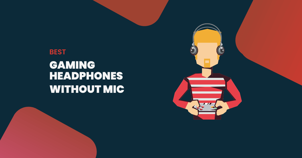 8 Best Gaming Headphones Without Mic - GenderLess Voice